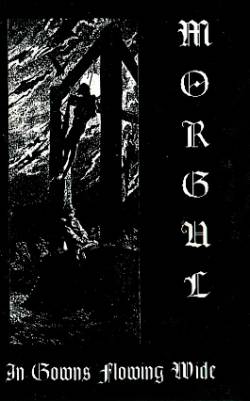 Morgul : In Gowns Flowing Wide